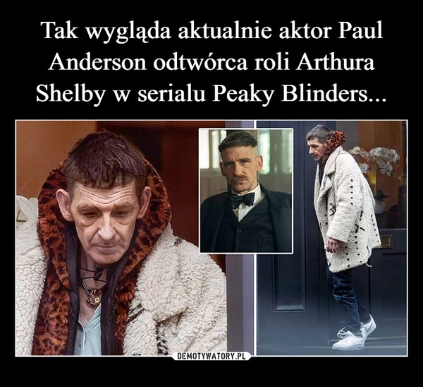 
    Tak wygląda aktualnie aktor Paul Anderson odtwórca roli Arthura Shelby w serialu Peaky Blinders...