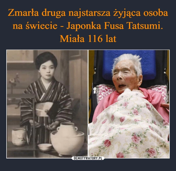 
    Zmarła druga najstarsza żyjąca osoba na świecie - Japonka Fusa Tatsumi. Miała 116 lat