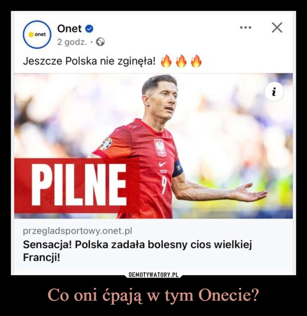 
    Co oni ćpają w tym Onecie?