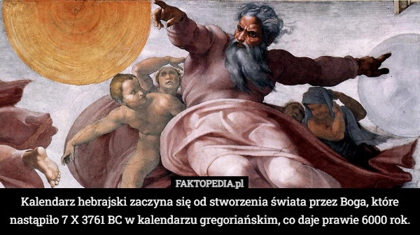 
    Kalendarz hebrajski zaczyna się od stworzenia świata przez Boga, które nastąpiło