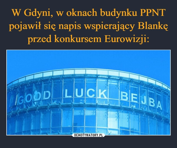 
    W Gdyni, w oknach budynku PPNT pojawił się napis wspierający Blankę przed konkursem Eurowizji: