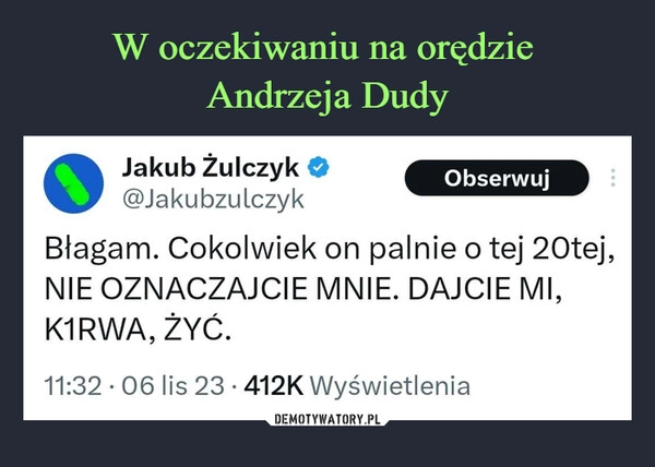 
    W oczekiwaniu na orędzie 
Andrzeja Dudy