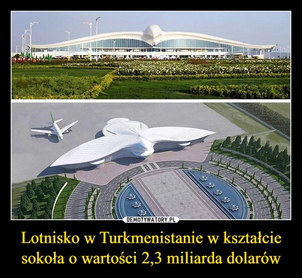 
    Lotnisko w Turkmenistanie w kształcie sokoła o wartości 2,3 miliarda dolarów