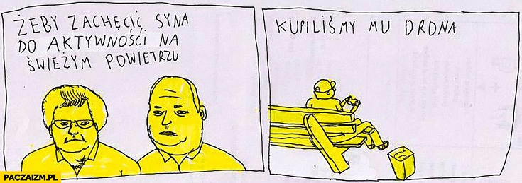 
    Żeby zachęcić syna do aktywności na świeżym powietrzu kupiliśmy mu drona. Jan Koza
