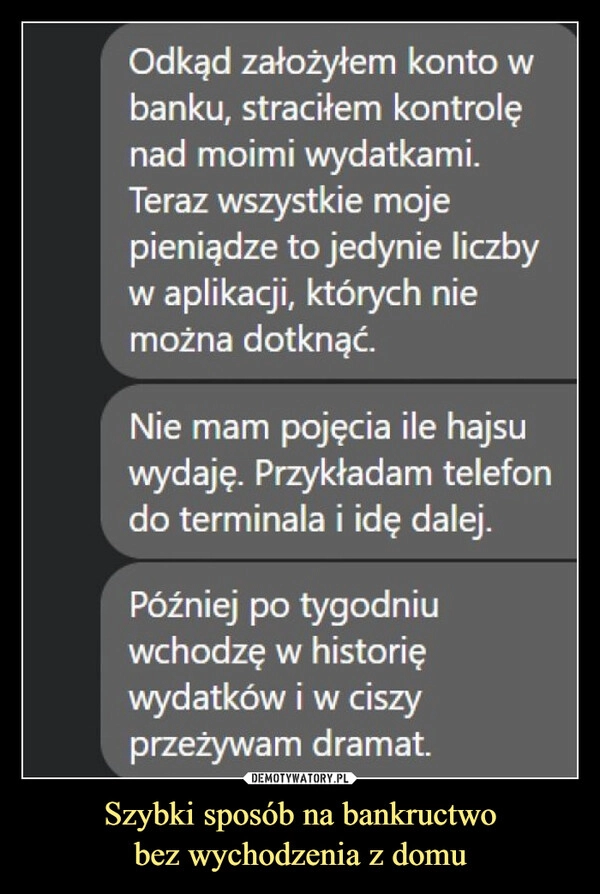 
    Szybki sposób na bankructwo
bez wychodzenia z domu