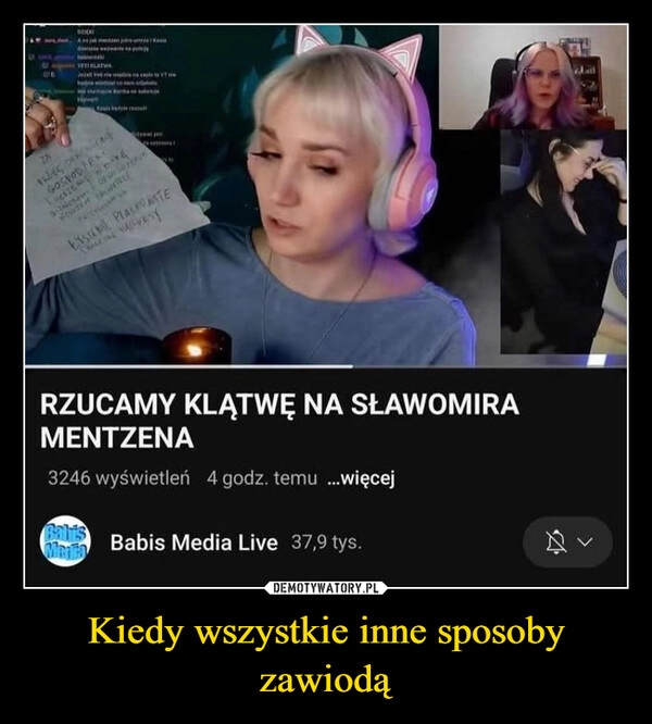 
    Kiedy wszystkie inne sposoby zawiodą