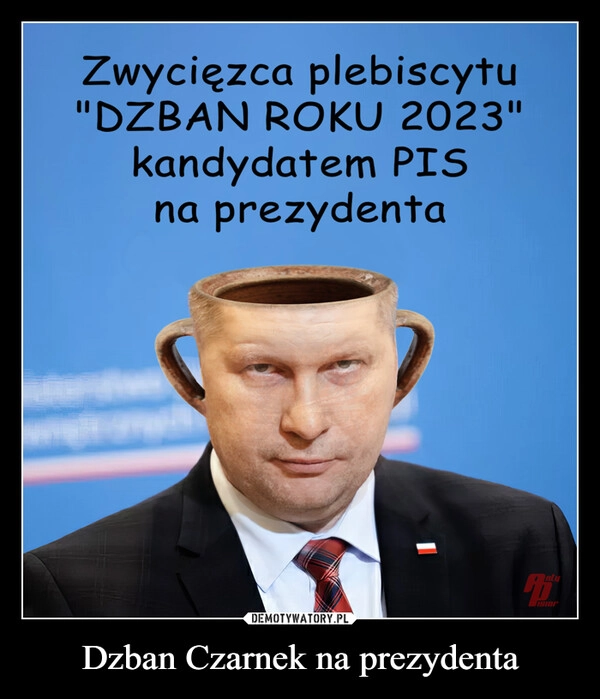 
    Dzban Czarnek na prezydenta