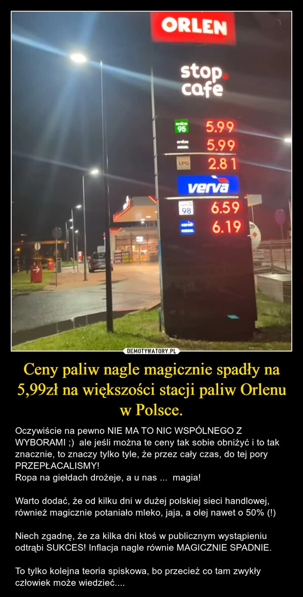 
    Ceny paliw nagle magicznie spadły na 5,99zł na większości stacji paliw Orlenu w Polsce.