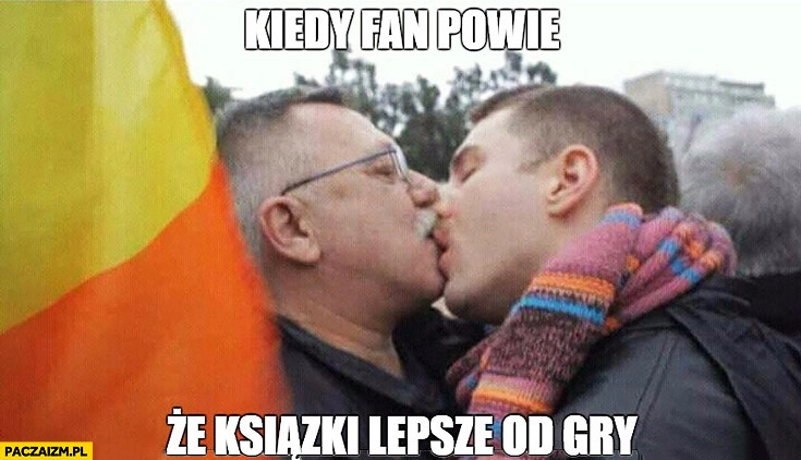 
    Kiedy fan powie, że książki lepsze od gry Sapkowski Wiedźmin całuje się