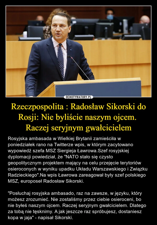 
    Rzeczpospolita : Radosław Sikorski do Rosji: Nie byliście naszym ojcem.  Raczej seryjnym gwałcicielem