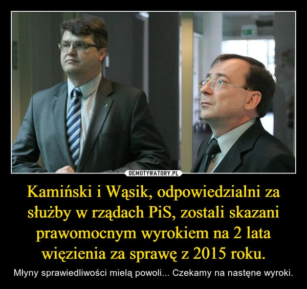 
    Kamiński i Wąsik, odpowiedzialni za służby w rządach PiS, zostali skazani prawomocnym wyrokiem na 2 lata więzienia za sprawę z 2015 roku.