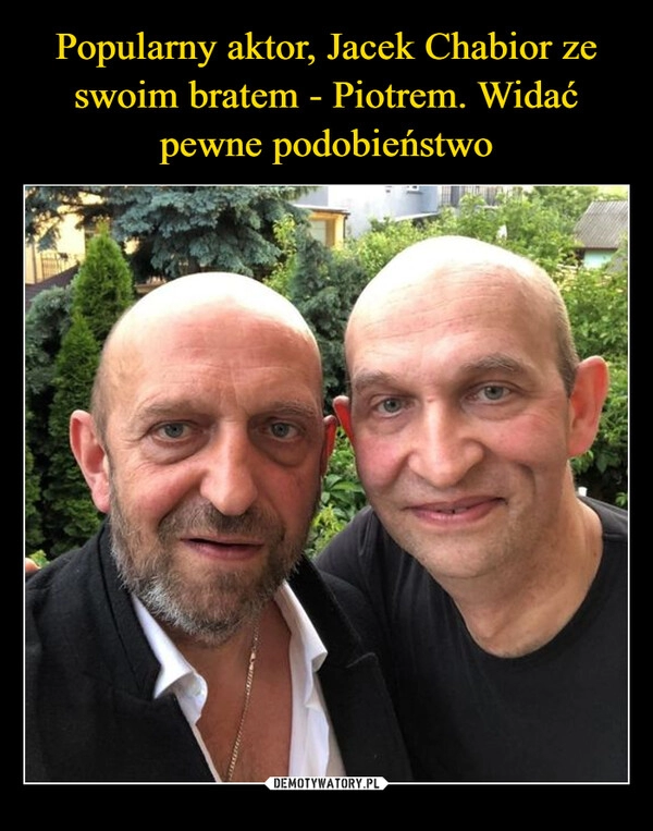 
    Popularny aktor, Jacek Chabior ze swoim bratem - Piotrem. Widać pewne podobieństwo