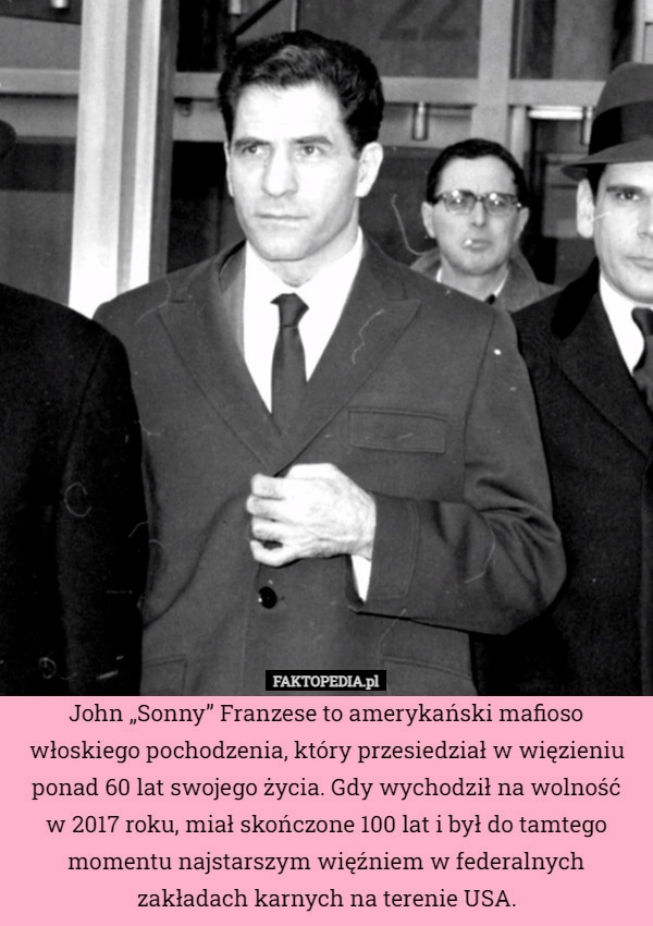 
    John „Sonny” Franzese to amerykański mafioso włoskiego pochodzenia, który