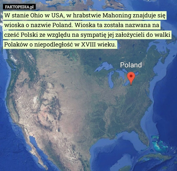 
    W stanie Ohio w USA, w hrabstwie Mahoning znajduje się wioska o nazwie Poland.