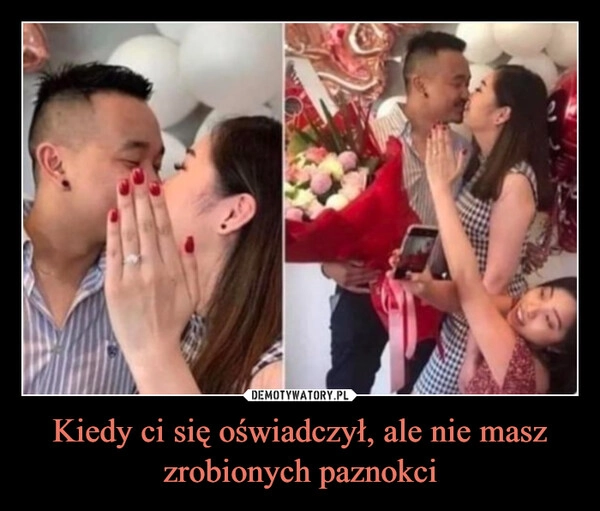 
    Kiedy ci się oświadczył, ale nie masz zrobionych paznokci