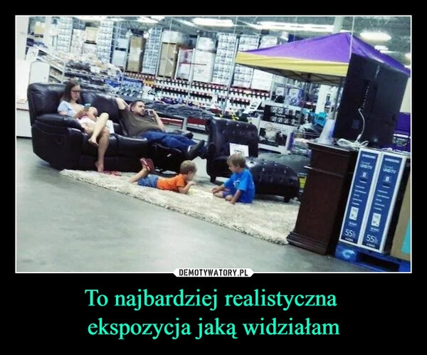 
    To najbardziej realistyczna 
ekspozycja jaką widziałam