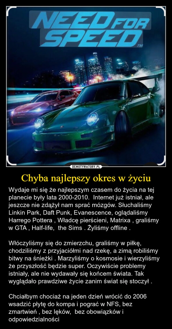 
    Chyba najlepszy okres w życiu