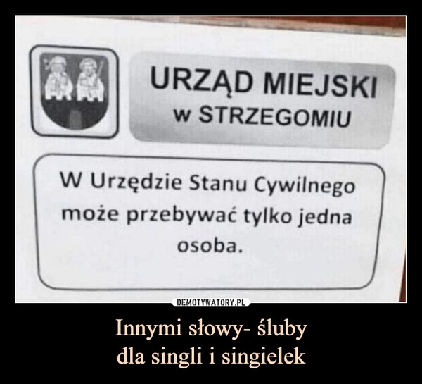 
    Innymi słowy- śluby
dla singli i singielek