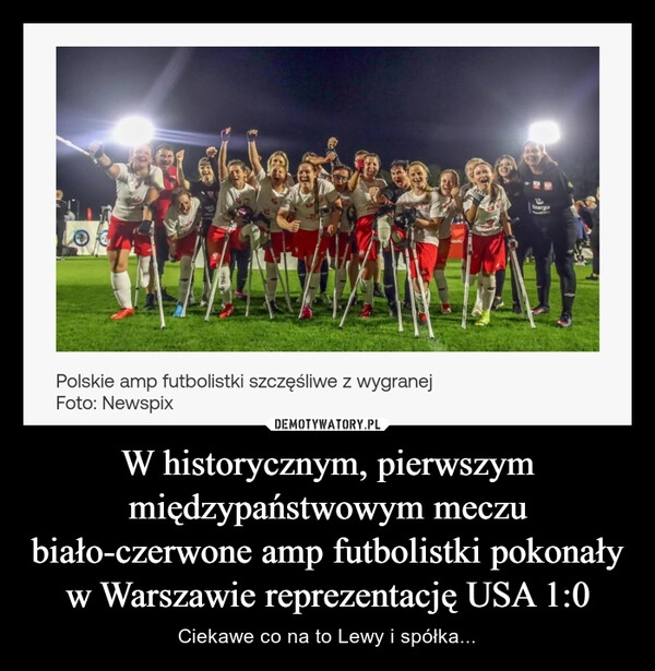 
    W historycznym, pierwszym międzypaństwowym meczu biało-czerwone amp futbolistki pokonały w Warszawie reprezentację USA 1:0