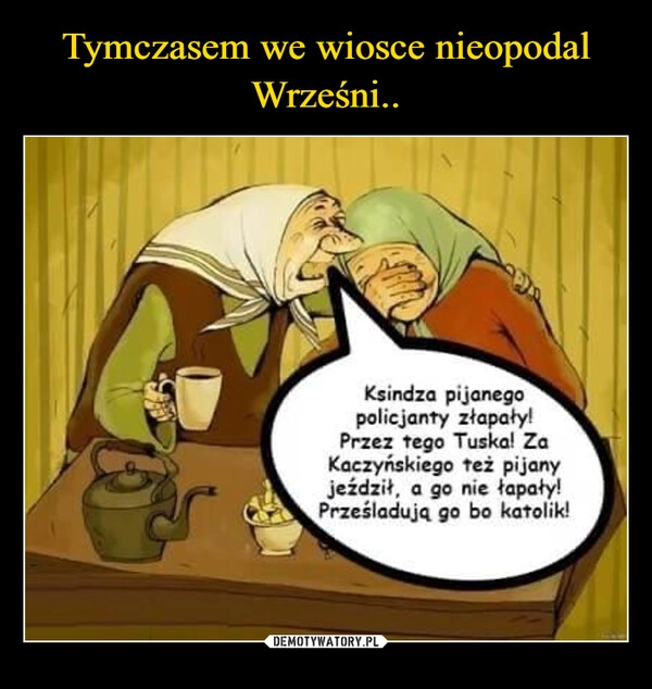 
    Tymczasem we wiosce nieopodal Wrześni..