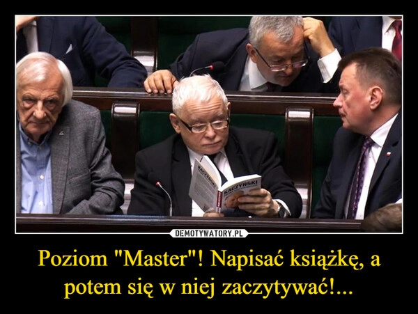 
    Poziom "Master"! Napisać książkę, a potem się w niej zaczytywać!...