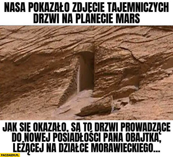 
    NASA pokazała zdjęcie tajemniczych drzwi na marsie okazało się, że prowadza do posiadłości Obajtka leżącej na działce Morawieckiego