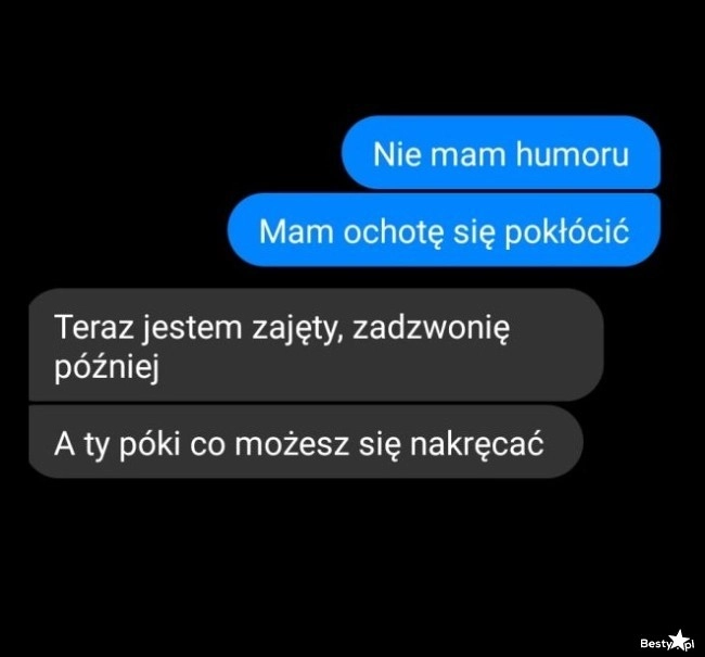 
    Ochota na kłótnię 