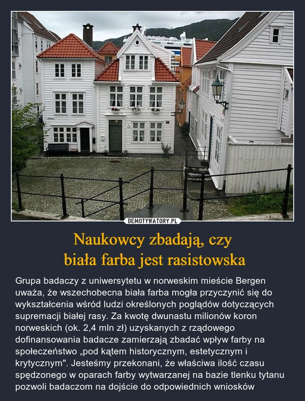 
    Naukowcy zbadają, czy
biała farba jest rasistowska 