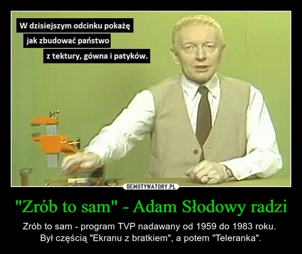 
    "Zrób to sam" - Adam Słodowy radzi