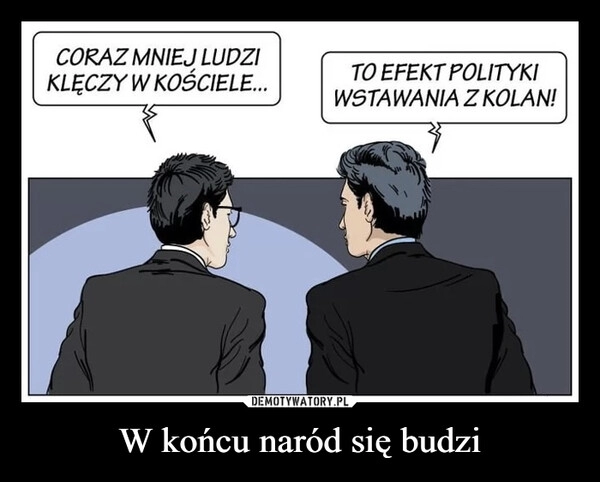 
    W końcu naród się budzi