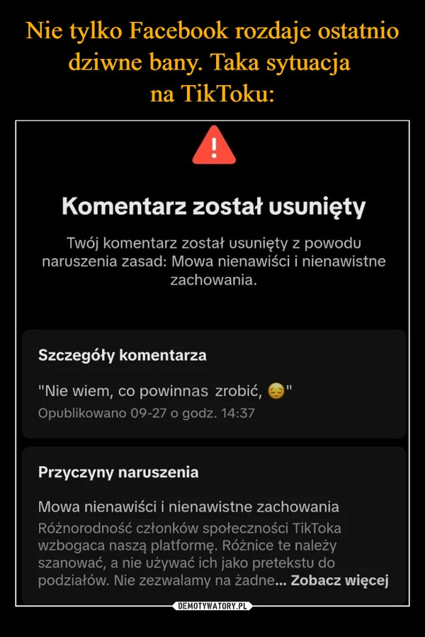 
    Nie tylko Facebook rozdaje ostatnio dziwne bany. Taka sytuacja 
na TikToku: