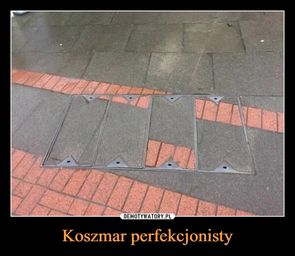 
    Koszmar perfekcjonisty