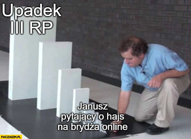 
    Janusz pytający o hajs na brydża online na twitterze x vs upadek III RP domino