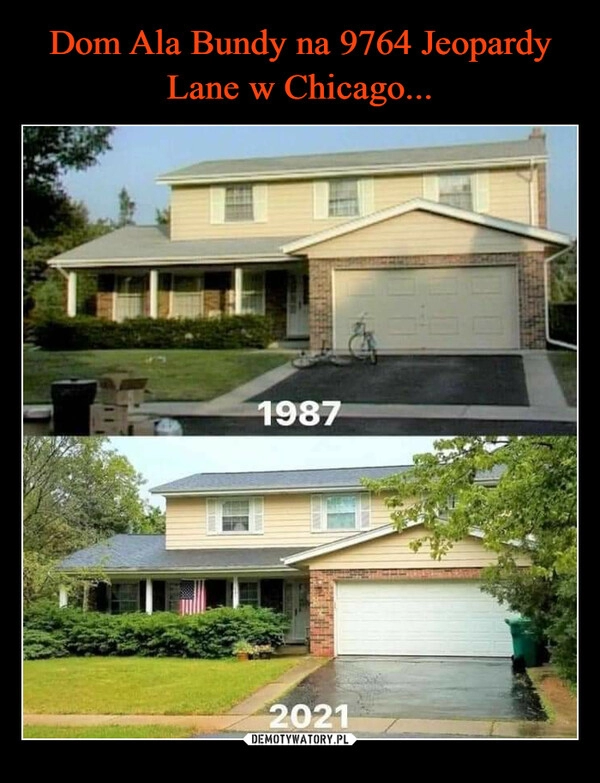 
    Dom Ala Bundy na 9764 Jeopardy Lane w Chicago...