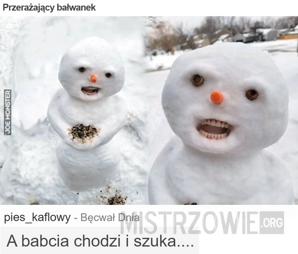 
    Przerażający bałwanek