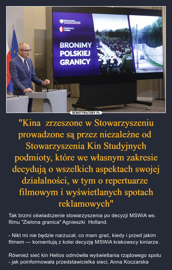 
    "Kina  zrzeszone w Stowarzyszeniu prowadzone są przez niezależne od  Stowarzyszenia Kin Studyjnych podmioty, które we własnym zakresie decydują o wszelkich aspektach swojej działalności, w tym o repertuarze  filmowym i wyświetlanych spotach reklamowych"