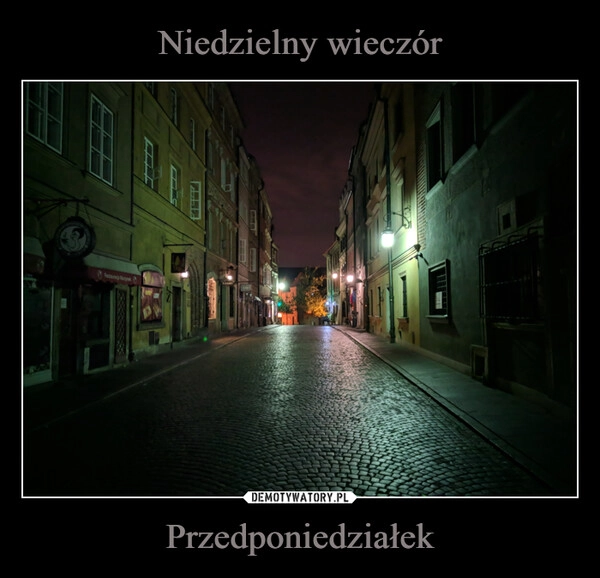 
    Niedzielny wieczór Przedponiedziałek