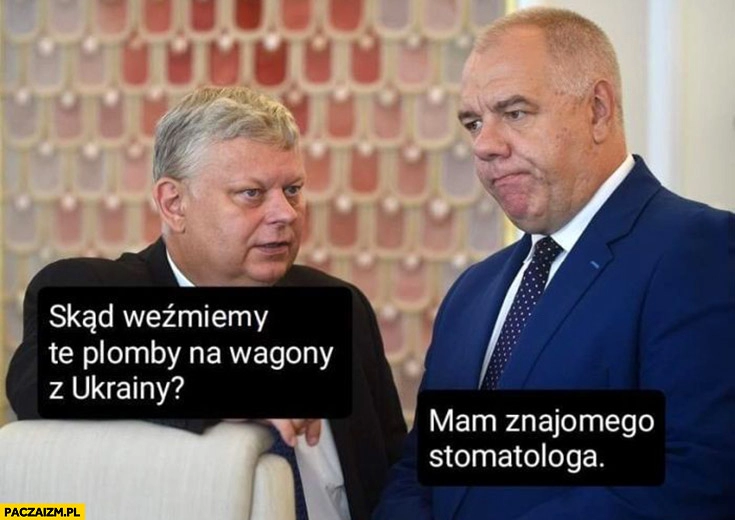 
    Suski: skąd weźmiemy te plomby na wagony z Ukrainy? Sasin: mam znajomego stomatologa