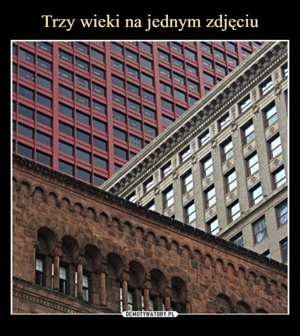 
    Trzy wieki na jednym zdjęciu