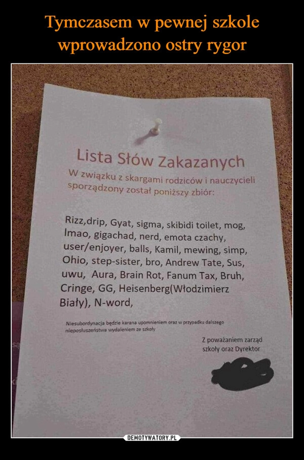 
    Tymczasem w pewnej szkole wprowadzono ostry rygor