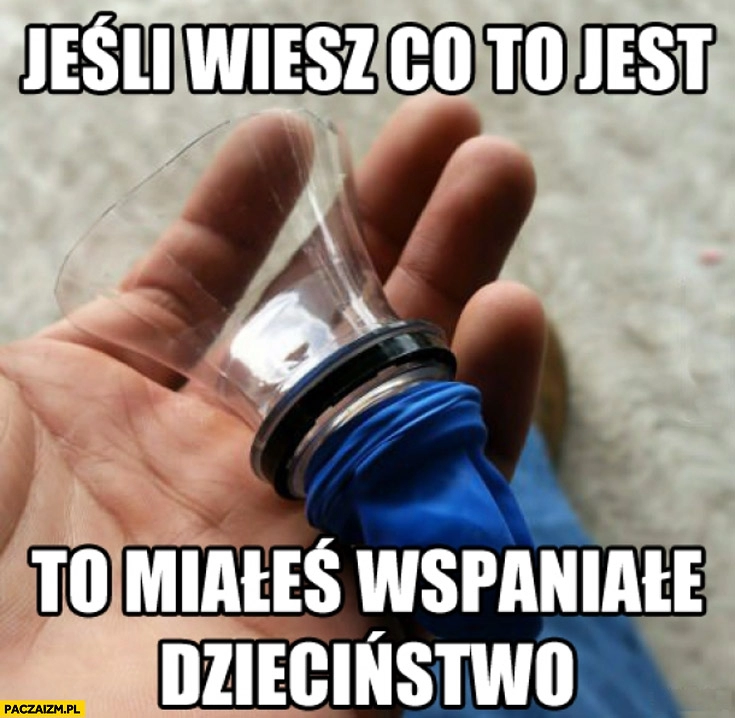 
    Pukawka jeśli wiesz co to jest to miałeś zajebiste wspaniałe dzieciństwo