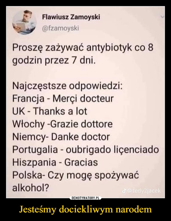 
    Jesteśmy dociekliwym narodem