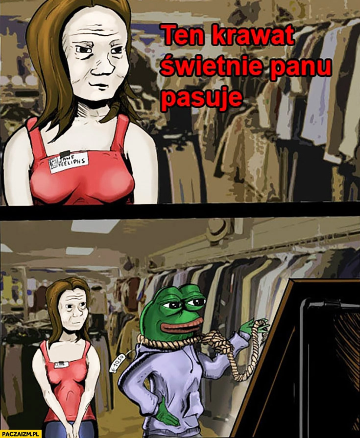 
    Ten krawat świetnie panu pasuje lina szubienica smutna żaba