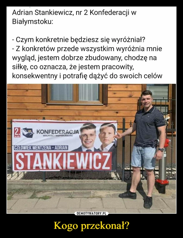 
    Kogo przekonał?