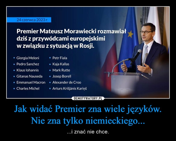 
    Jak widać Premier zna wiele języków.
Nie zna tylko niemieckiego...