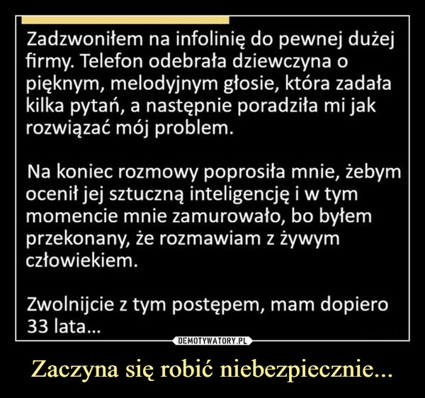 
    Zaczyna się robić niebezpiecznie...