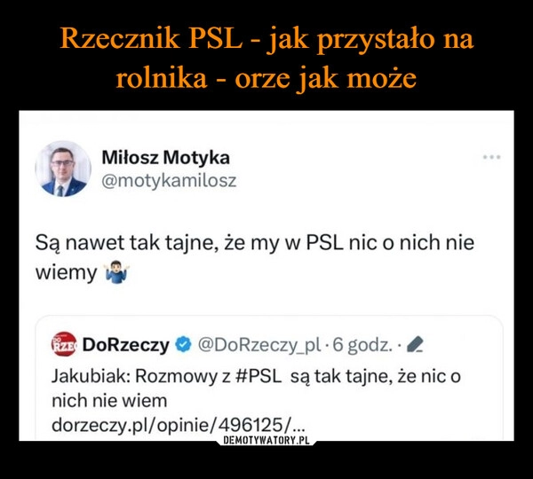 
    Rzecznik PSL - jak przystało na rolnika - orze jak może