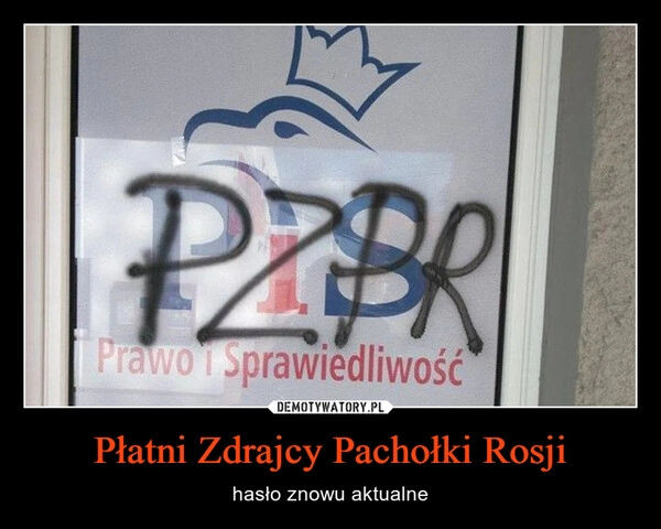 
    Płatni Zdrajcy Pachołki Rosji