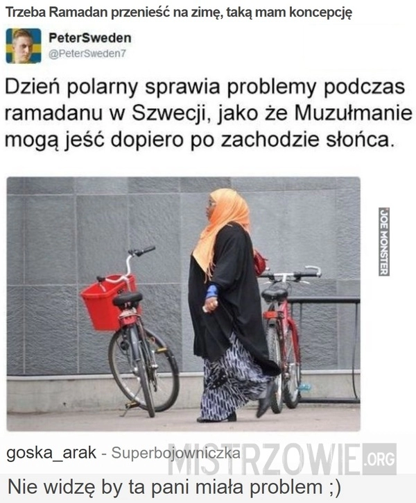 
    Trzeba Ramadan przenieść na zimę, taką mam koncepcję