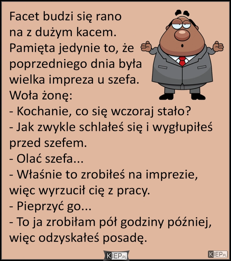 
    Facet budzi się rano na z dużym kacem. Pamięta jedynie to, że...